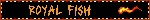 Royal Fish